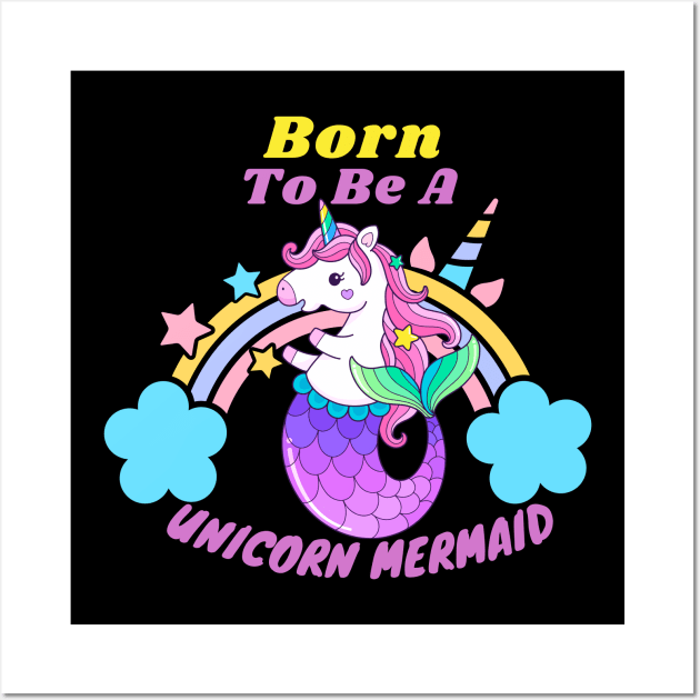 Born To Be A Unicorn Mermaid Wall Art by Artist usha